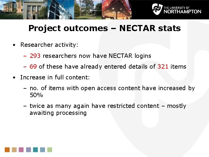 Project outcomes – NECTAR stats • Researcher activity: – 293 researchers now have NECTAR