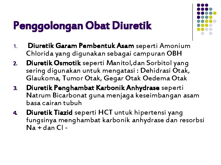 Penggolongan Obat Diuretik 1. 2. 3. 4. Diuretik Garam Pembentuk Asam seperti Amonium Chlorida