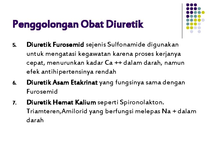 Penggolongan Obat Diuretik 5. 6. 7. Diuretik Furosemid sejenis Sulfonamide digunakan untuk mengatasi kegawatan