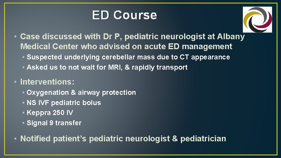 ED Course • Case discussed with Dr P, pediatric neurologist at Albany Medical Center