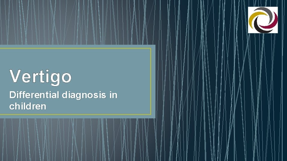 Vertigo Differential diagnosis in children 