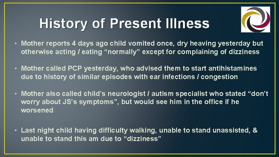 History of Present Illness • Mother reports 4 days ago child vomited once, dry