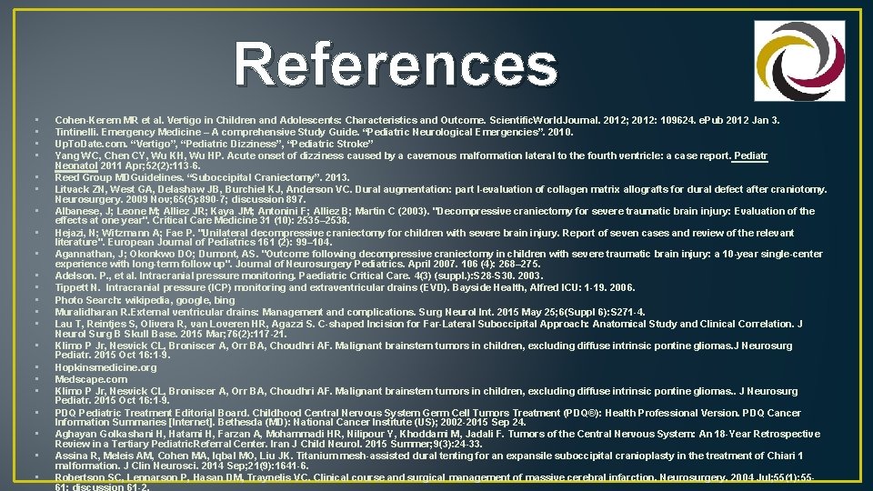 References • • • • • • Cohen-Kerem MR et al. Vertigo in Children