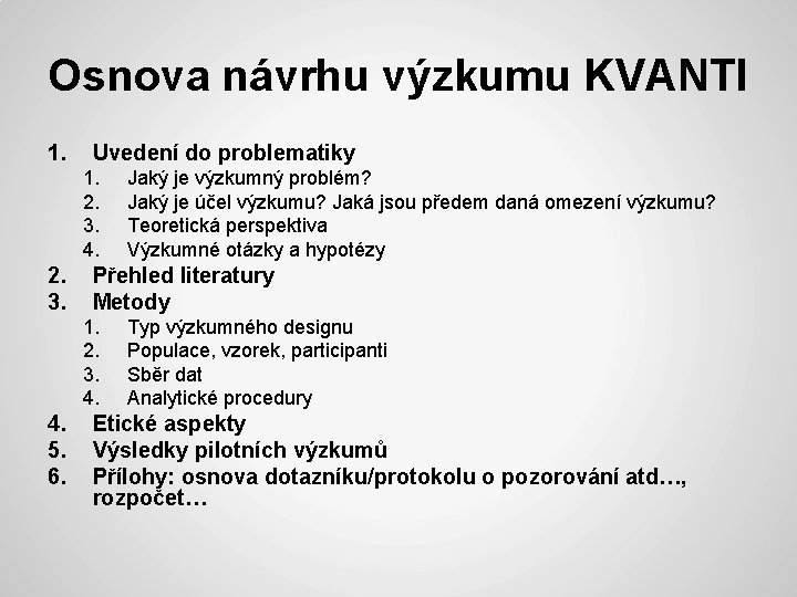 Osnova návrhu výzkumu KVANTI 1. Uvedení do problematiky 1. 2. 3. 4. 2. 3.