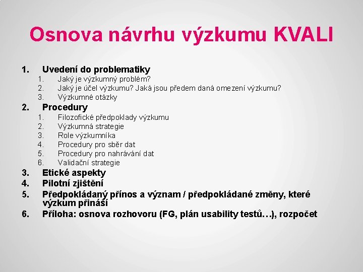 Osnova návrhu výzkumu KVALI 1. Uvedení do problematiky 1. 2. 3. 2. Procedury 1.