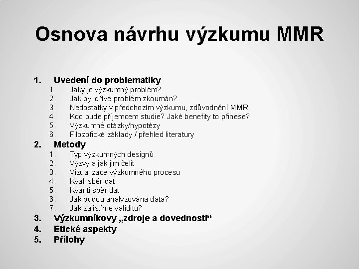 Osnova návrhu výzkumu MMR 1. Uvedení do problematiky 1. 2. 3. 4. 5. 6.