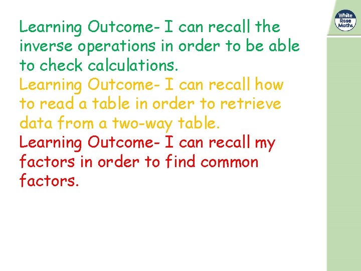 Learning Outcome- I can recall the inverse operations in order to be able to Learning Outcome- I can recall the inverse operations in order to be able to