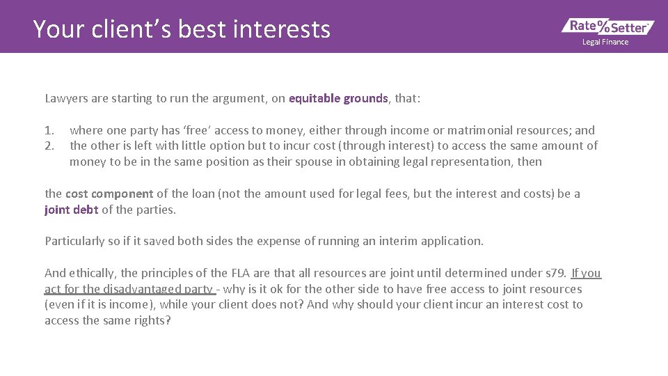 Your client’s best interests Legal Finance Lawyers are starting to run the argument, on