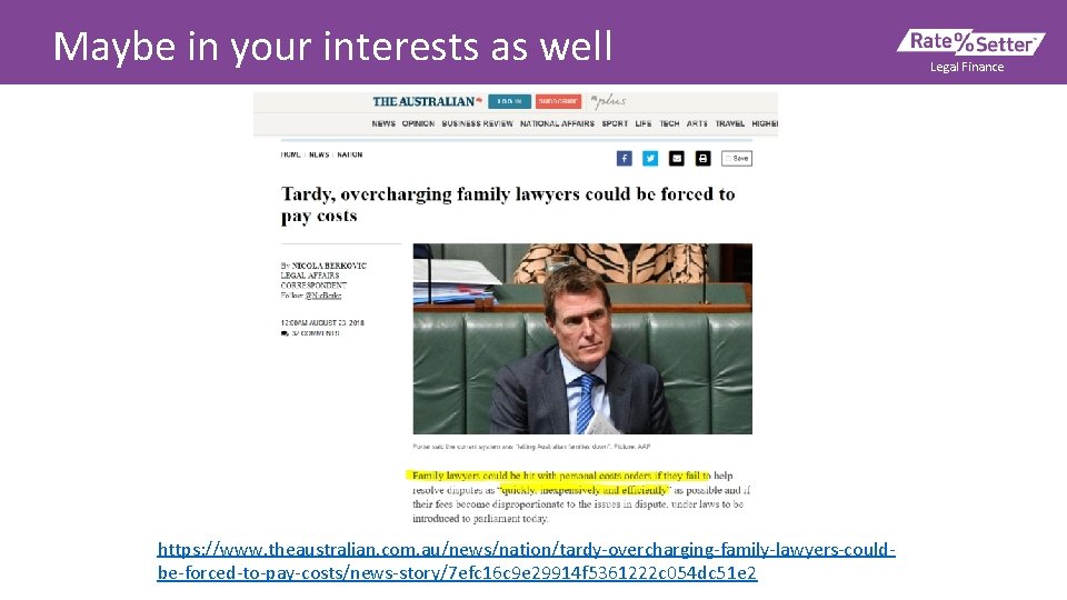 Maybe in your interests as well https: //www. theaustralian. com. au/news/nation/tardy-overcharging-family-lawyers-couldbe-forced-to-pay-costs/news-story/7 efc 16 c