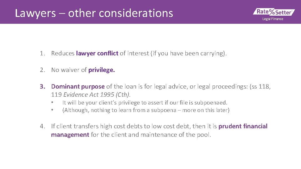 Lawyers – other considerations Legal Finance 1. Reduces lawyer conflict of interest (if you