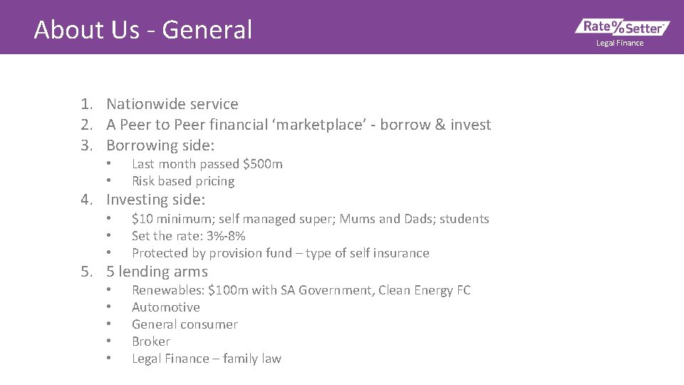 About Us - General 1. Nationwide service 2. A Peer to Peer financial ‘marketplace’