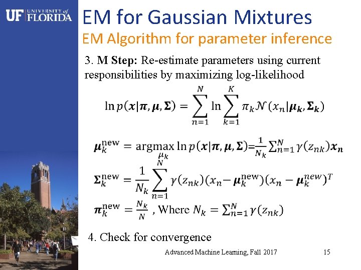 EM for Gaussian Mixtures EM Algorithm for parameter inference 3. M Step: Re-estimate parameters