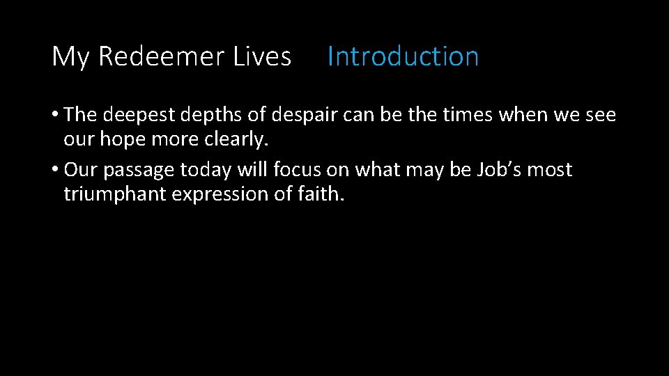 My Redeemer Lives Introduction • The deepest depths of despair can be the times