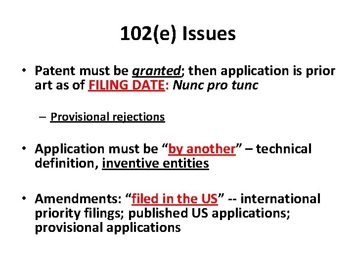 102(e) Issues • Patent must be granted; then application is prior art as of