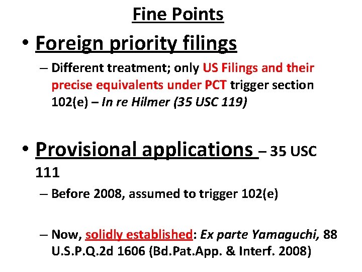 Fine Points • Foreign priority filings – Different treatment; only US Filings and their