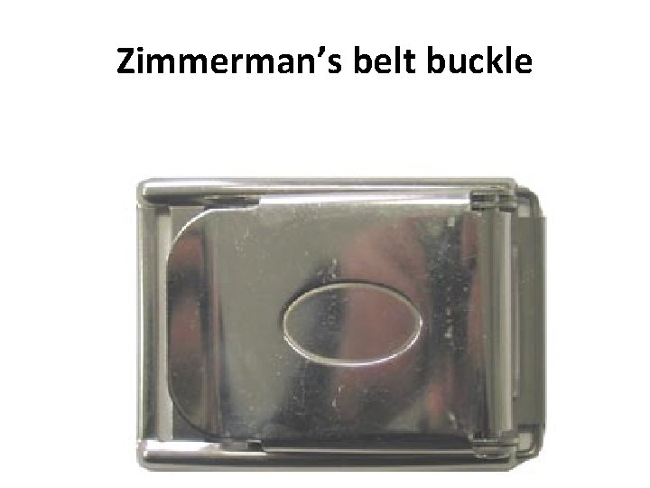 Zimmerman’s belt buckle 