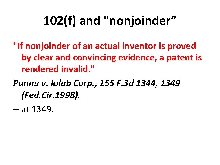 102(f) and “nonjoinder” "If nonjoinder of an actual inventor is proved by clear and