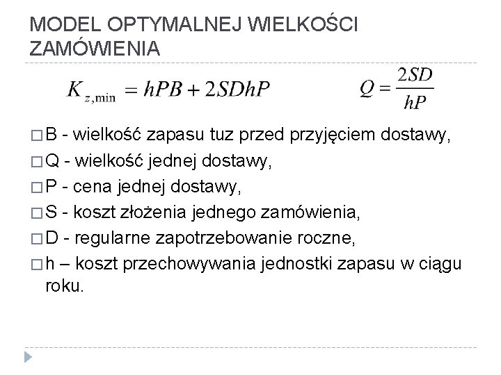 MODEL OPTYMALNEJ WIELKOŚCI ZAMÓWIENIA �B - wielkość zapasu tuz przed przyjęciem dostawy, � Q