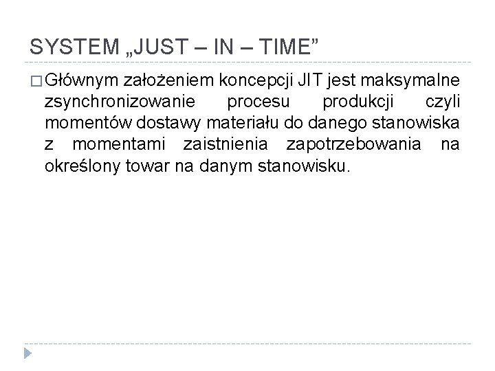 SYSTEM „JUST – IN – TIME” � Głównym założeniem koncepcji JIT jest maksymalne zsynchronizowanie