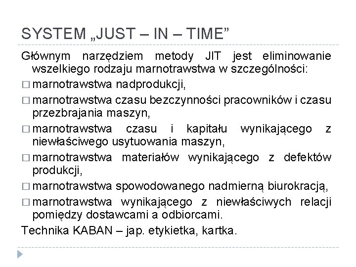 SYSTEM „JUST – IN – TIME” Głównym narzędziem metody JIT jest eliminowanie wszelkiego rodzaju