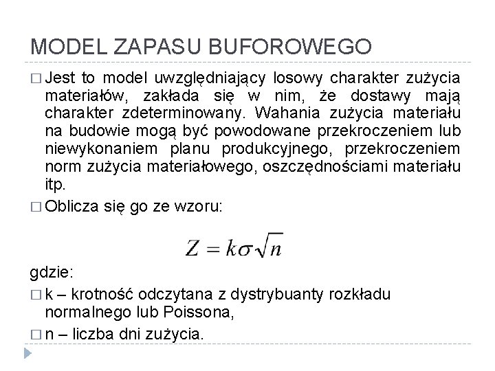 MODEL ZAPASU BUFOROWEGO � Jest to model uwzględniający losowy charakter zużycia materiałów, zakłada się