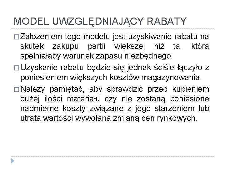 MODEL UWZGLĘDNIAJĄCY RABATY � Założeniem tego modelu jest uzyskiwanie rabatu na skutek zakupu partii