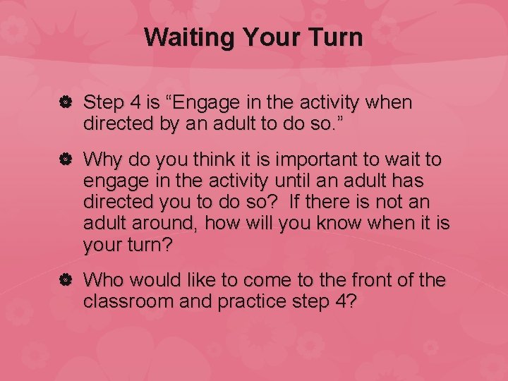 Waiting Your Turn Step 4 is “Engage in the activity when directed by an