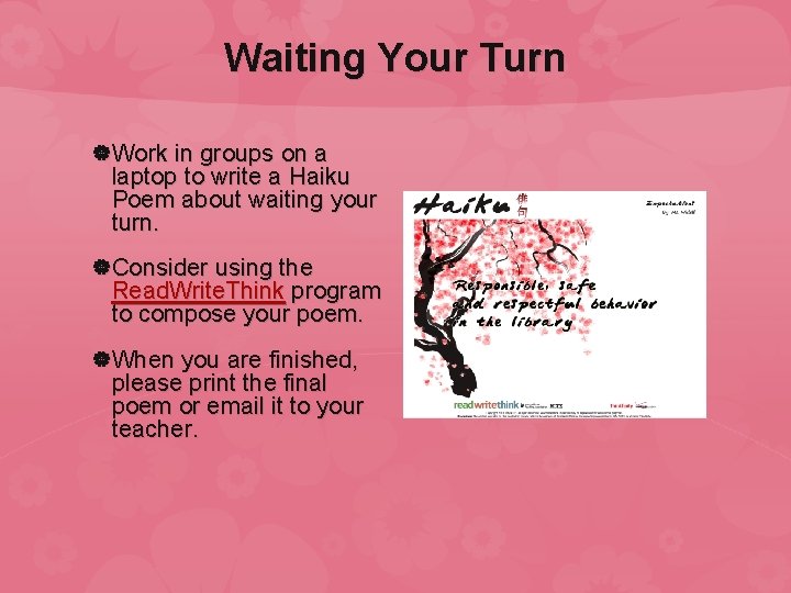 Waiting Your Turn Work in groups on a laptop to write a Haiku Poem