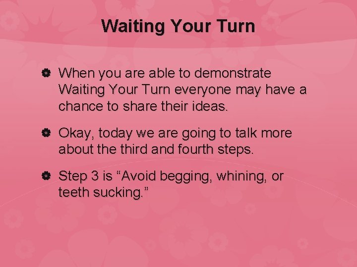 Waiting Your Turn When you are able to demonstrate Waiting Your Turn everyone may