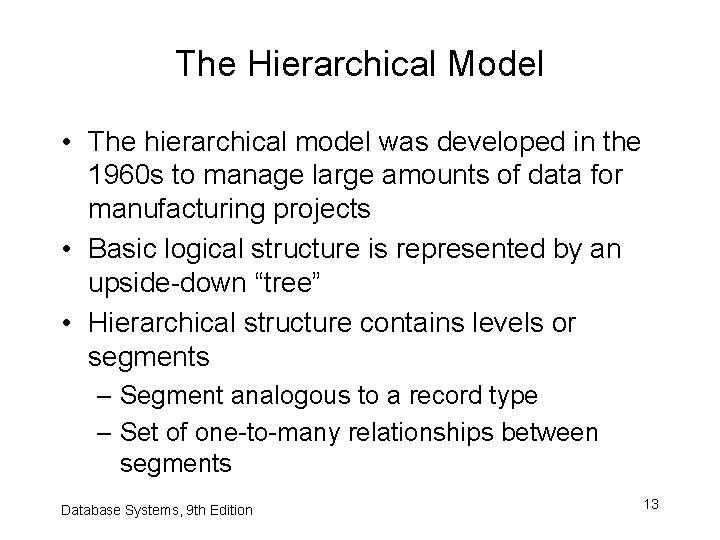 The Hierarchical Model • The hierarchical model was developed in the 1960 s to