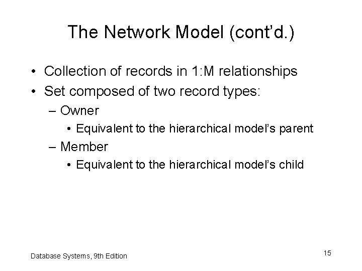 The Network Model (cont’d. ) • Collection of records in 1: M relationships •