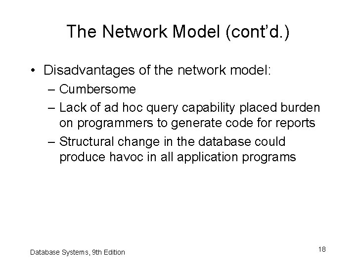 The Network Model (cont’d. ) • Disadvantages of the network model: – Cumbersome –