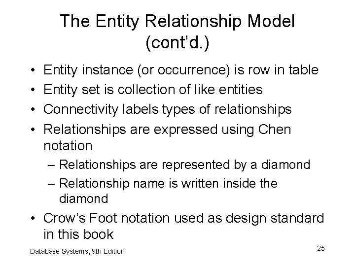 The Entity Relationship Model (cont’d. ) • • Entity instance (or occurrence) is row