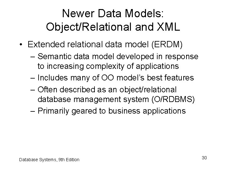 Newer Data Models: Object/Relational and XML • Extended relational data model (ERDM) – Semantic