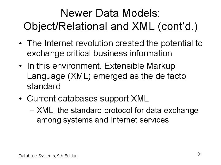 Newer Data Models: Object/Relational and XML (cont’d. ) • The Internet revolution created the Newer Data Models: Object/Relational and XML (cont’d. ) • The Internet revolution created the