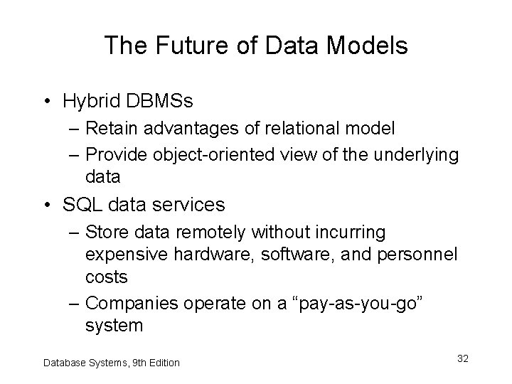 The Future of Data Models • Hybrid DBMSs – Retain advantages of relational model