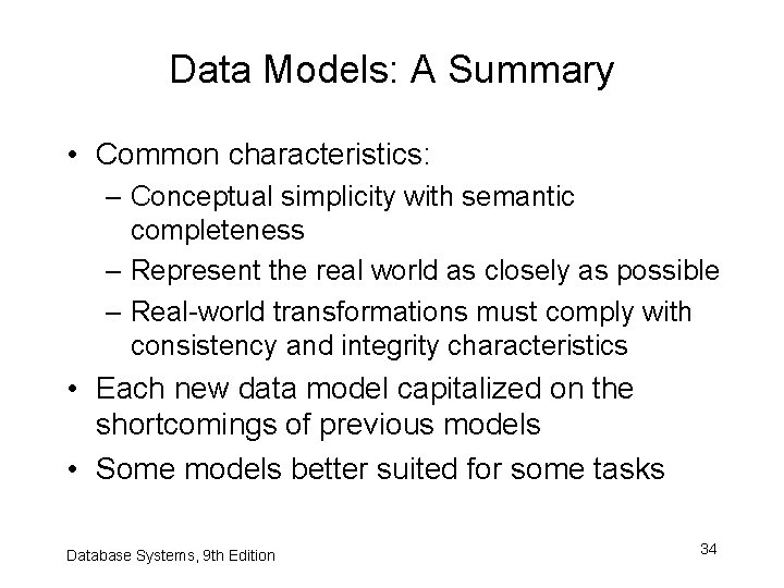 Data Models: A Summary • Common characteristics: – Conceptual simplicity with semantic completeness –