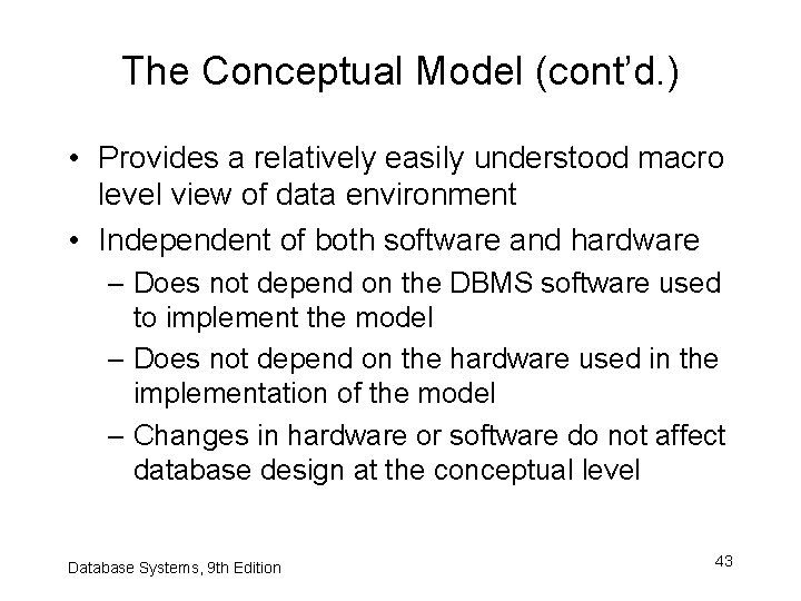 The Conceptual Model (cont’d. ) • Provides a relatively easily understood macro level view