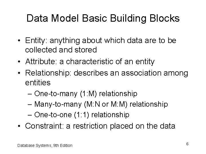 Data Model Basic Building Blocks • Entity: anything about which data are to be