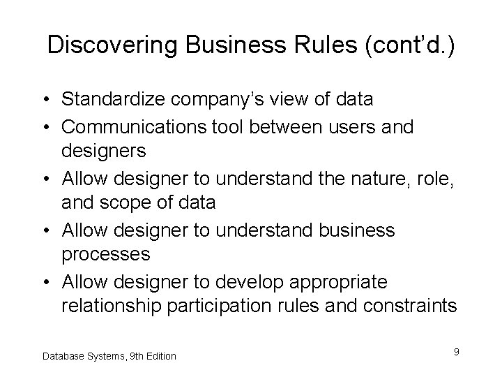 Discovering Business Rules (cont’d. ) • Standardize company’s view of data • Communications tool