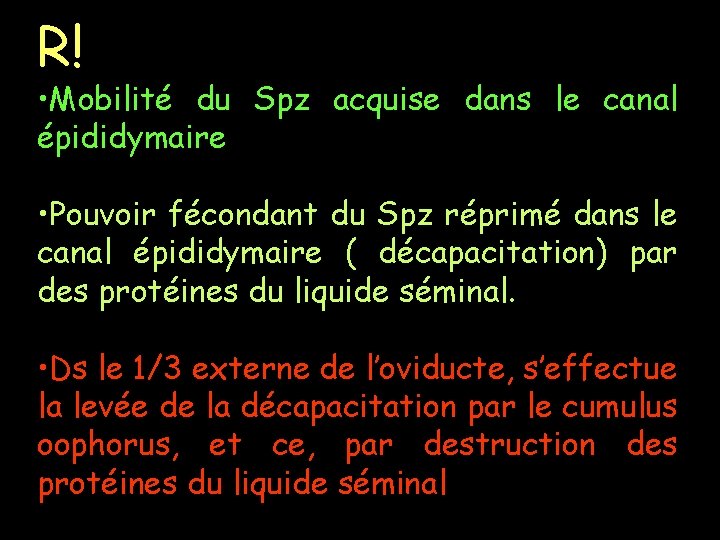 R! • Mobilité du Spz acquise dans le canal épididymaire • Pouvoir fécondant du