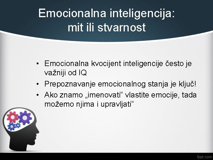 Emocionalna inteligencija: mit ili stvarnost • Emocionalna kvocijent inteligencije često je važniji od IQ