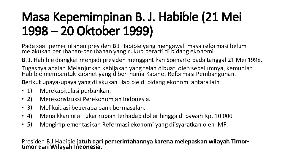 Masa Kepemimpinan B. J. Habibie (21 Mei 1998 – 20 Oktober 1999) Pada saat