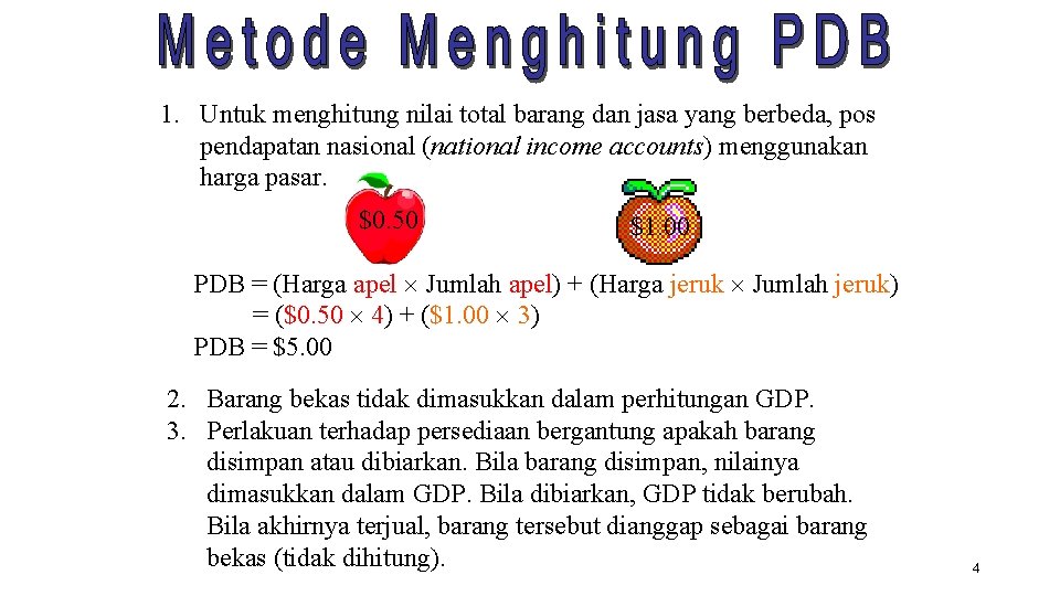 1. Untuk menghitung nilai total barang dan jasa yang berbeda, pos pendapatan nasional (national