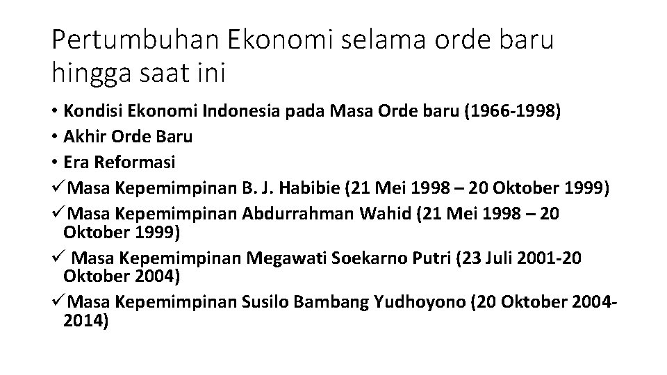 Pertumbuhan Ekonomi selama orde baru hingga saat ini • Kondisi Ekonomi Indonesia pada Masa