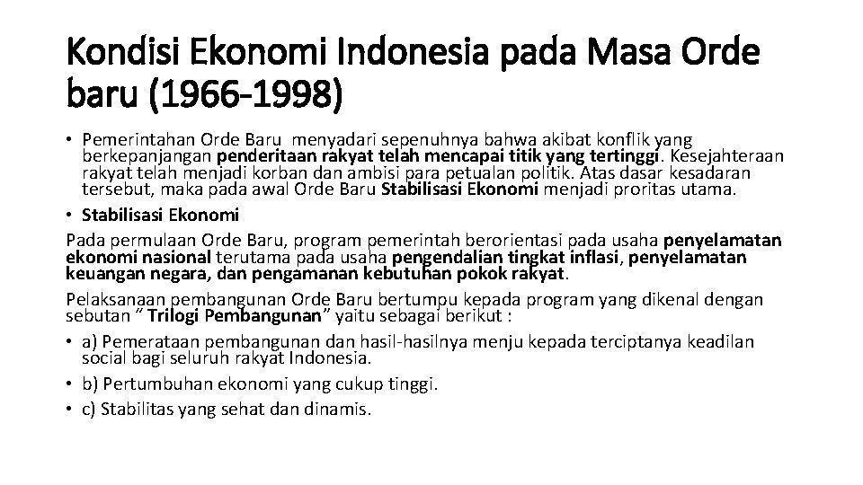 Kondisi Ekonomi Indonesia pada Masa Orde baru (1966 -1998) • Pemerintahan Orde Baru menyadari