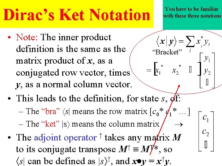 Dirac’s Ket Notation You havr to be familiar with these three notations • Note: