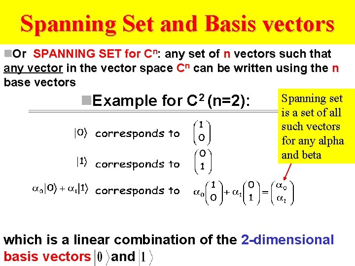 Spanning Set and Basis vectors n. Or SPANNING SET for Cn: any set of