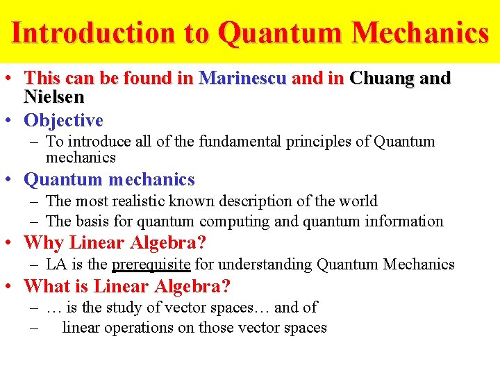Introduction to Quantum Mechanics • This can be found in Marinescu and in Chuang