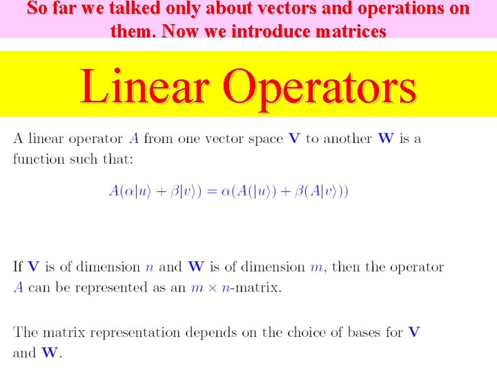 So far we talked only about vectors and operations on them. Now we introduce